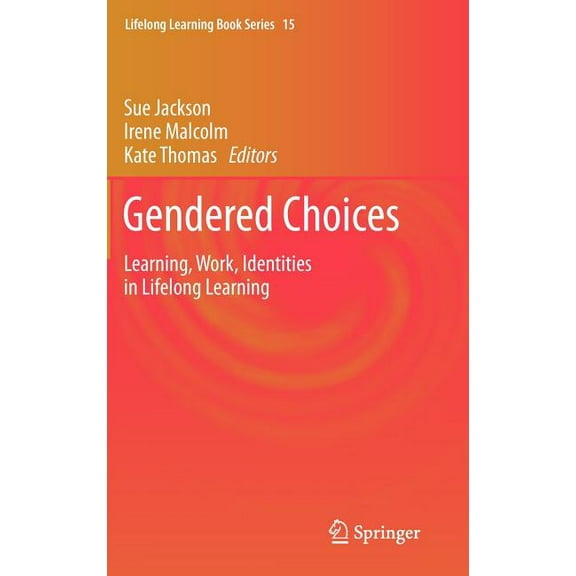 Lifelong Learning Book Gendered Choices: Learning, Work, Identities in Lifelong Learning, Book 15, (Hardcover)