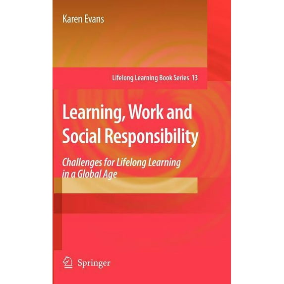 Lifelong Learning Book: Learning, Work and Social Responsibility: Challenges for Lifelong Learning in a Global Age (Hardcover)