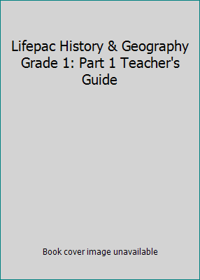Lifepac History & Geography Grade 1: Part 1 Teacher's Guide (Spiral