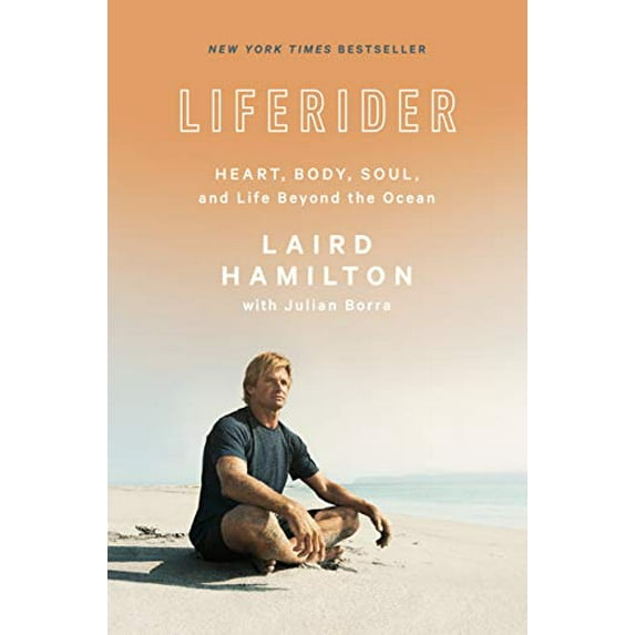 Pre-Owned Liferider: Heart, Body, Soul, and Life Beyond the Ocean (Hardcover) 1635652901 9781635652901