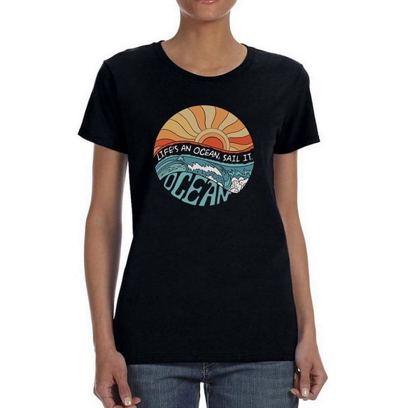 Lifes An Ocean Sail It Shaped T-Shirt Women -Image by Shutterstock, Female x-Large