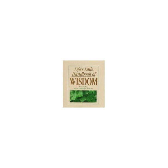 Pre-Owned Life's Little Handbook of Wisdom (Hardcover) 1557488274 9781557488275