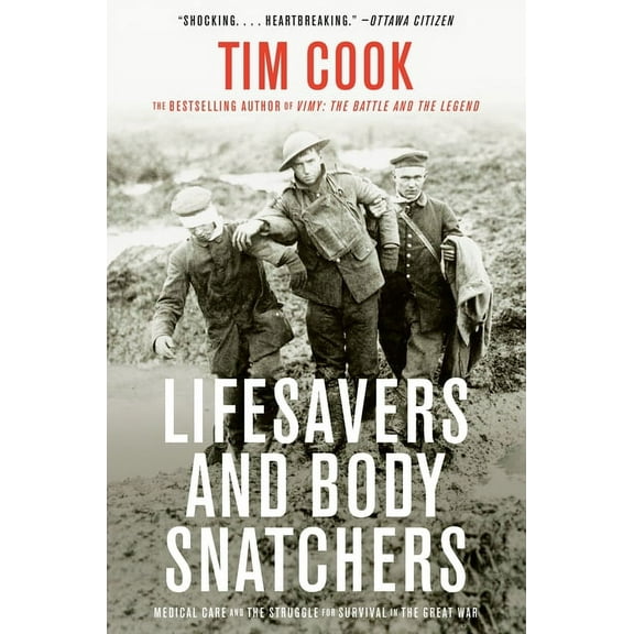 Lifesavers and Body Snatchers : Medical Care and the Struggle for Survival in the Great War (Paperback)