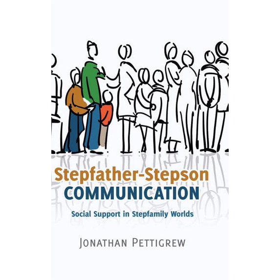 Lifespan Communication: Stepfather-Stepson Communication: Social Support in Stepfamily Worlds (Hardcover)