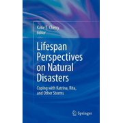 Lifespan Perspectives on Natural Disasters Coping with Katrina, Rita, and Other Storms, Hardcover