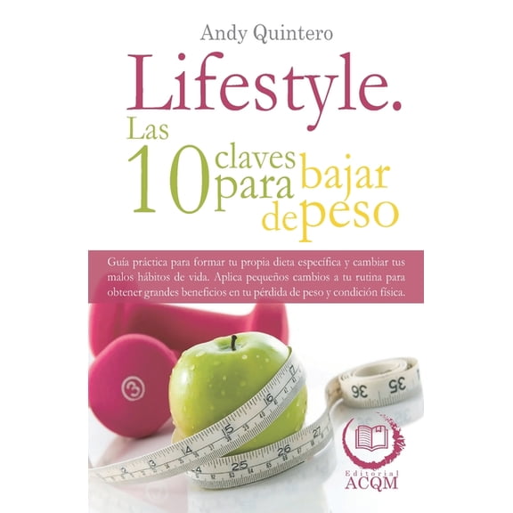 Lifestyle.: Lifestyle. Las 10 claves para bajar de peso. Mtodos para cambiar tu vida y formar tu propia rutina sana ideal. (Series #1) (Paperback)