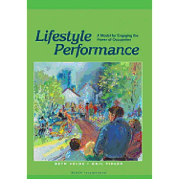 Pre-Owned Lifestyle Performance: A Model for Engaging the Power of Occupation (Paperback) 1556424663 9781556424663