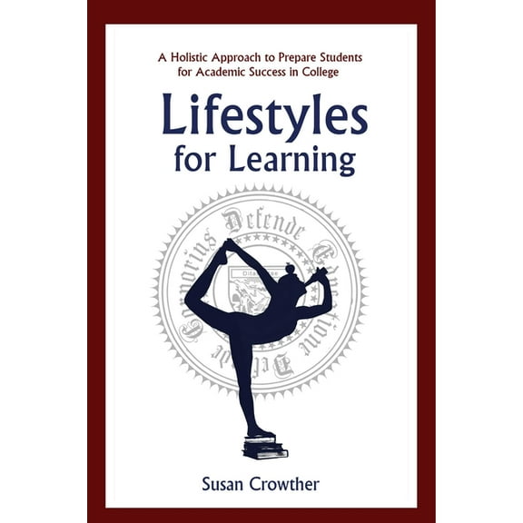 Lifestyles for Learning : The Essential Guide for College Students and the People Who Love Them (Paperback)