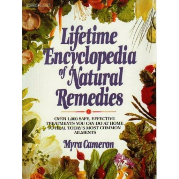Pre-Owned Lifetime Encyclopedia of Natural Remedies: Over 1000 Safe, Effective Treatments You Can Do at Home to Heal Today's Most Common Ailments (Paperback) 0135352126 9780135352120