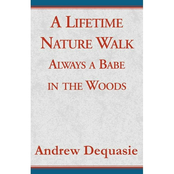 A Lifetime Nature Walk : Always a Babe in the Woods