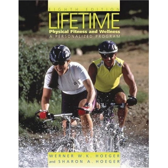 Pre-Owned Lifetime Physical Fitness and Wellness: A Personalized Plan (with Personal Daily Log, Profile Plus (Paperback) by Werner W K Hoeger, Sharon A Hoeger, Wener W K Hoeger