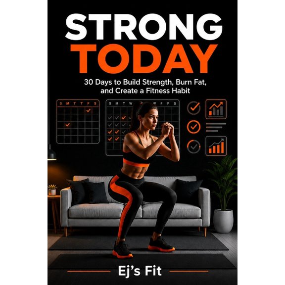 The Lifetime Strength Strong Today: 30 Days to Build Strength, Burn Fat, and Create a Fitness Habit: A Beginner-Friendly Home Workout Program , (Paperback)