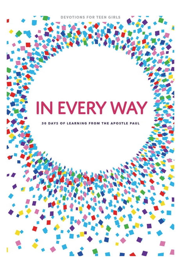 Devotions: In Every Way - Teen Girls' Devotional : 30 Days of Learning from the Apostle Paul (Series #12) (Paperback)