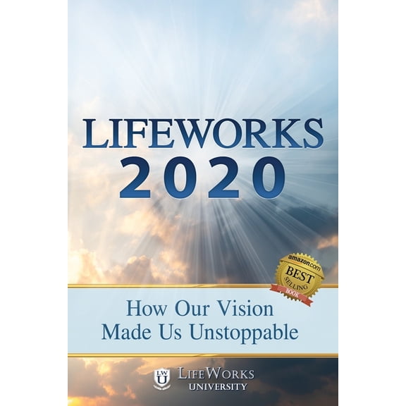 Lifeworks: Lifeworks 2020: How Our Vision Made Us Unstoppable (Paperback)