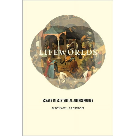 Lifeworlds: Essays in Existential Anthropology, (Paperback)