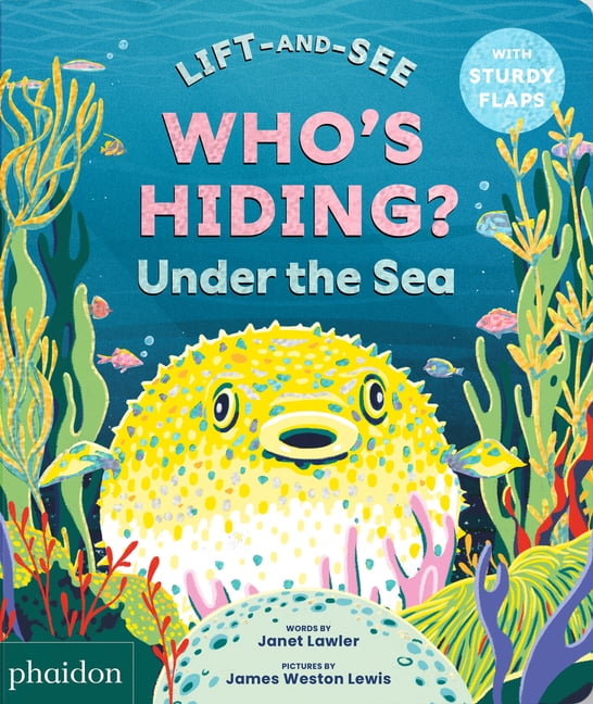Lift-And-See Who's Hiding? Under the Sea: A Lift-The-Flap Book, (Board ...