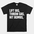Lift Big Throw Gas Hit Bombs Shirt
