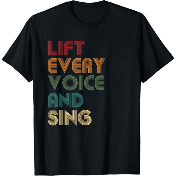Lift Every Voice And Sing Black National Anthem History T-Shirt