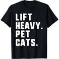 thumbnail image 1 of Lift Heavy Pet Cats Funny Gym Workout Weight Lifting T-Shirt, 1 of 3