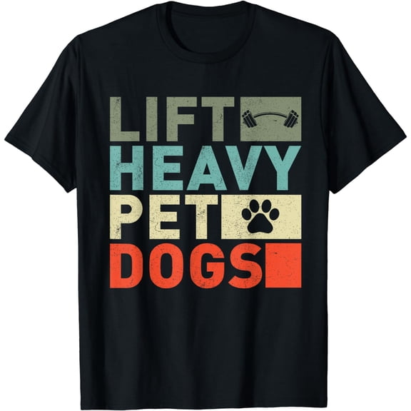 Lift Heavy Pet Dogs - Dog Lover Weightlifting Men Women T-Shirt