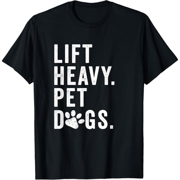 Lift Heavy Pet Dogs Funny Workout Gym T-Shirt