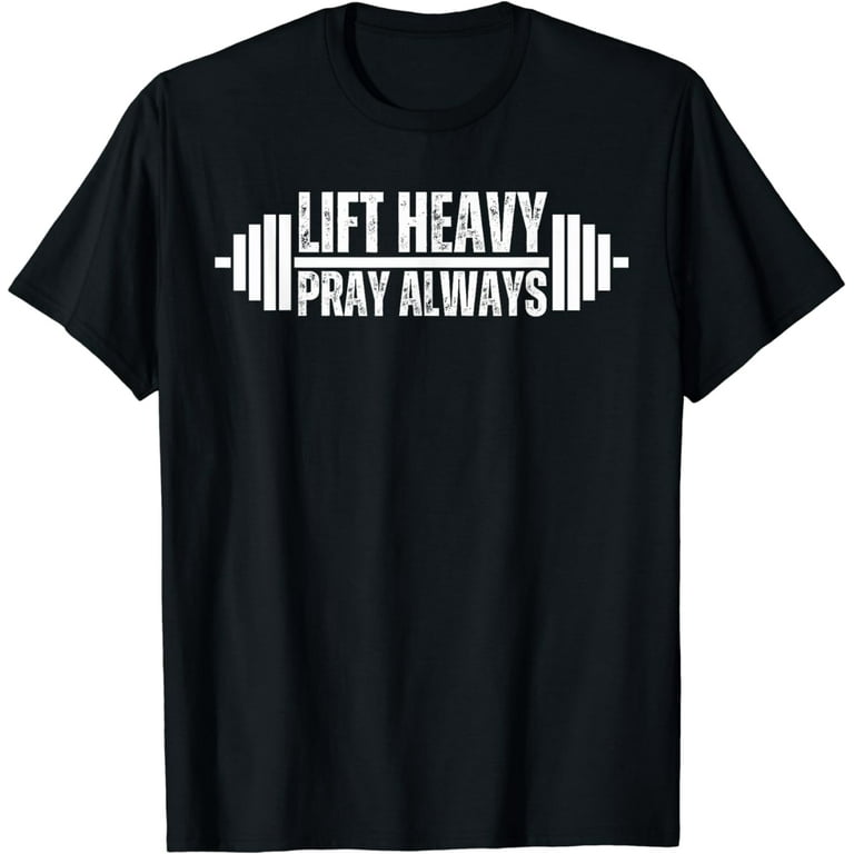 Lift Heavy Pray Always Christian Gym Sweatshirt Lift Heavy Pray Always Christian Gym Sweatshirt