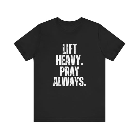 Lift Heavy Pray Always tshirt Christian men workout unisex gym tshirt
