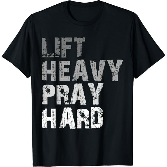 Lift Heavy Pray Hard, Gym Christian Gift For Christian T-Shirt