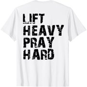 Lift Heavy Pray Hard -On Back Fitness and Faith Gym Workout T-Shirt