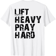 Lift Heavy Pray Hard -On Back Fitness and Faith Gym Workout T-Shirt