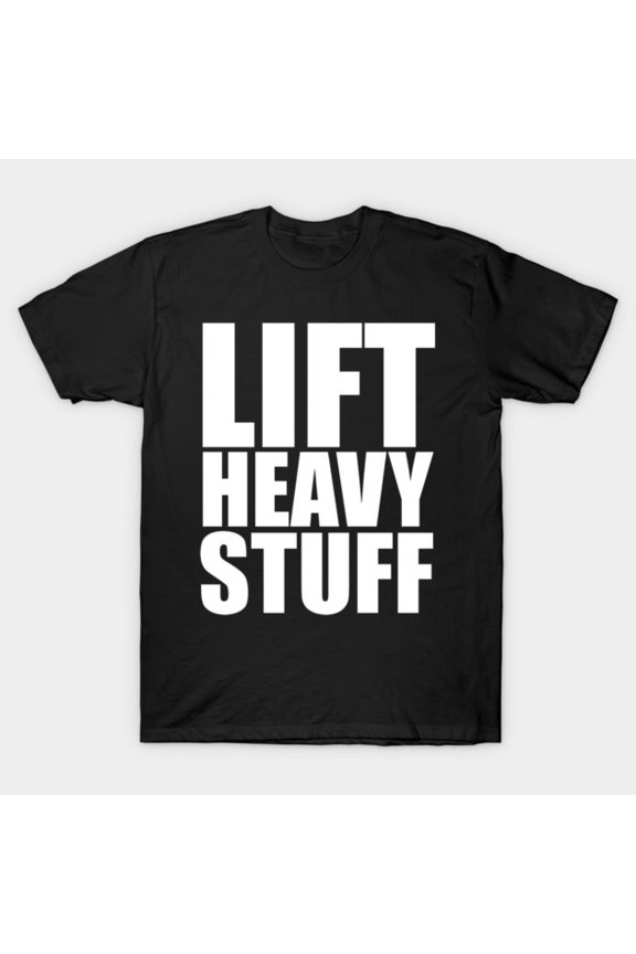 Lift Heavy Stuff Direct Simple Weightlifting Powerlifting Graphic Unisex T-Shirt, up to size 3XL.