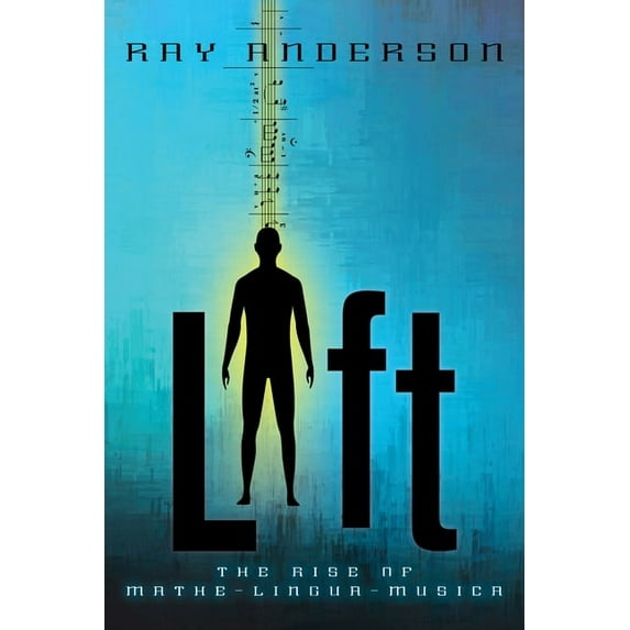 Lift Lift: The Rise of Mathe-Lingua-Musica, Book 1, (Paperback)