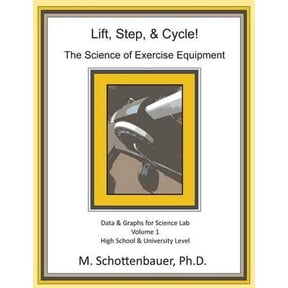 Lift, Step, & Cycle: The Science of Exercise Equipment: Data and Graphs for Science Lab (Paperback)