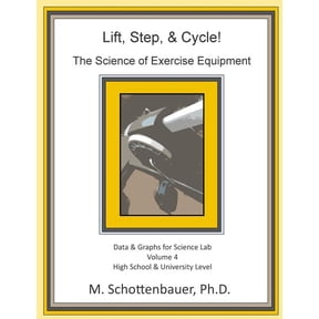 Lift, Step, & Cycle: The Science of Exercise Equipment: Volume 4: Data and Graphs for Science Lab