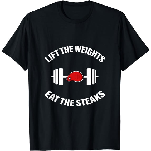Lift The Weights Eat The Steaks - T-Shirt
