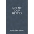 thumbnail image 1 of Lift Up Your Hearts - A Pray Book for Anglicans, (Paperback), 1 of 1