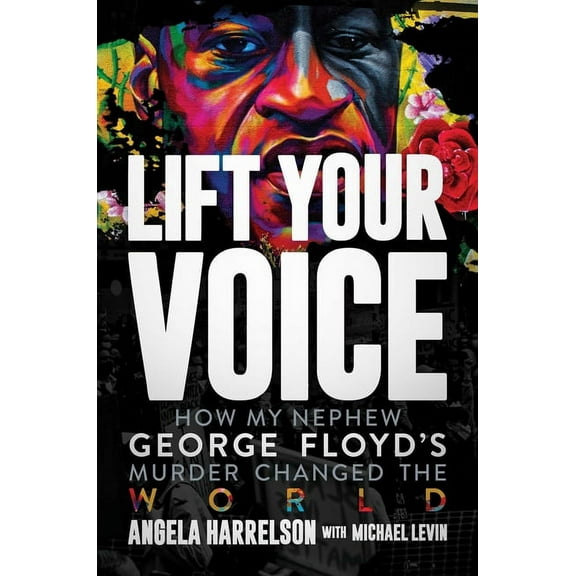 Lift Your Voice : How My Nephew George Floyd's Murder Changed The World (Hardcover)
