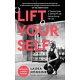 thumbnail image 1 of Lift Yourself: A Training Guide to Getting Fit and Feeling Strong for Life, (Paperback), 1 of 1