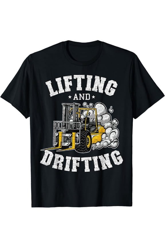 Lifting And Drifting Truck Driver Funny Forklift Operator T-Shirt