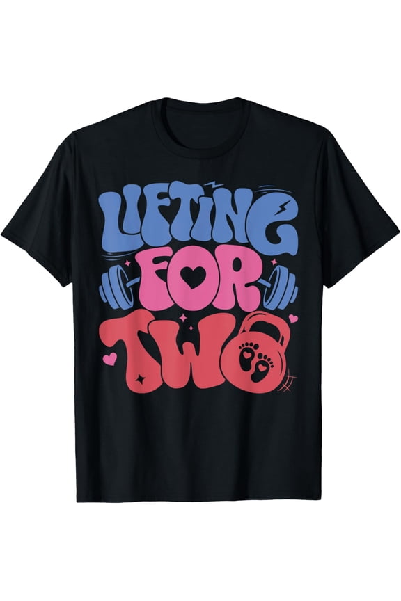 Lifting For Two Pregnancy Gym Fitness Workout Expecting Mom T-Shirt