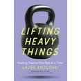 thumbnail image 1 of Lifting Heavy Things: Healing Trauma One Rep at a Time, (Paperback), 1 of 1