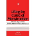 thumbnail image 1 of Lifting the Curse of Menstruation: A Feminist Appraisal of the Influence of Menstruation on Women's Lives, (Paperback), 1 of 1