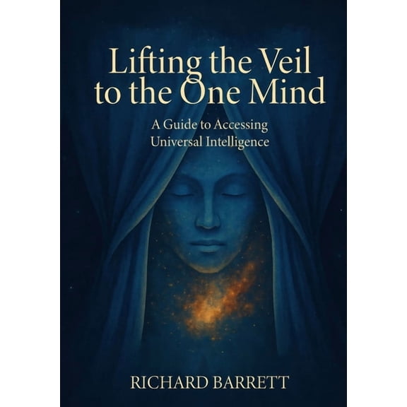 Lifting the Veil to the One Mind: A Guide to Accessing Universal Intelligence., (Paperback)