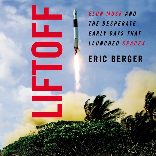 Liftoff: Elon Musk and the Desperate Early Days That Launched Spacex (Audiobook) - image 1 of 1