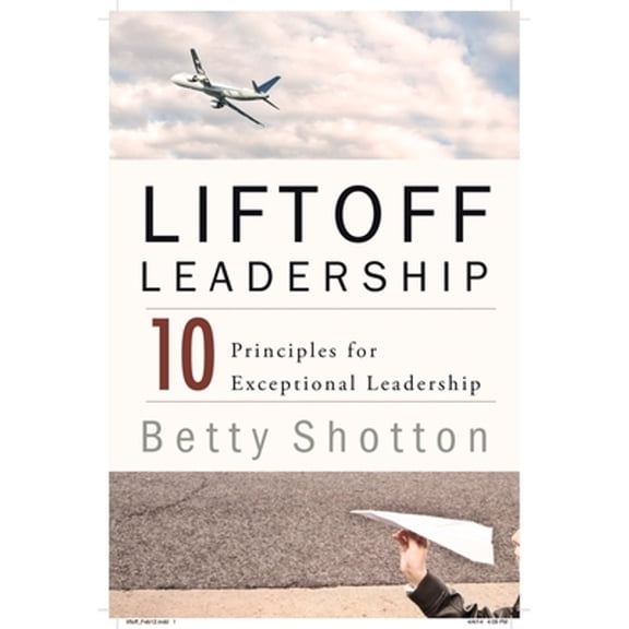 Pre-Owned Liftoff Leadership: 10 Principles for Exceptional Leadership (Paperback) 0825307406 9780825307409