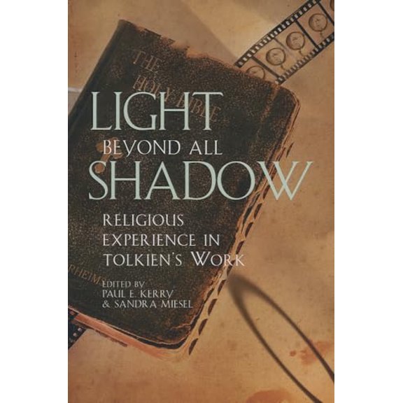Pre-Owned Light Beyond All Shadow: Religious Experience in Tolkien's Work, 9781611476224, 1611476224, Paperback, Reprint edition