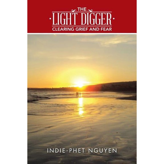 The Light Digger: Clearing Grief and Fear, (Paperback)