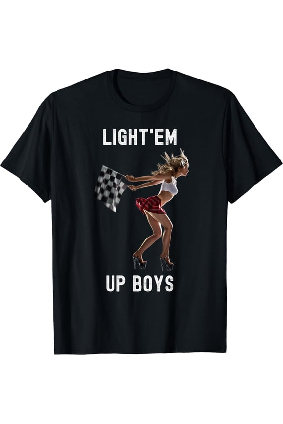 Light'Em Up Boys Drag Racing Hot Girl Car Guy Graphic T-Shirt