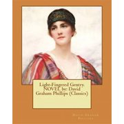 Light-Fingered Gentry. NOVEL by David Graham Phillips Classics Paperback