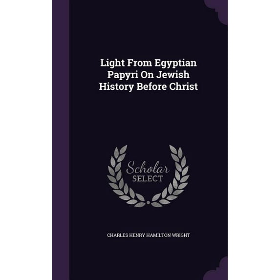 Light From Egyptian Papyri On Jewish History Before Christ (Hardcover)
